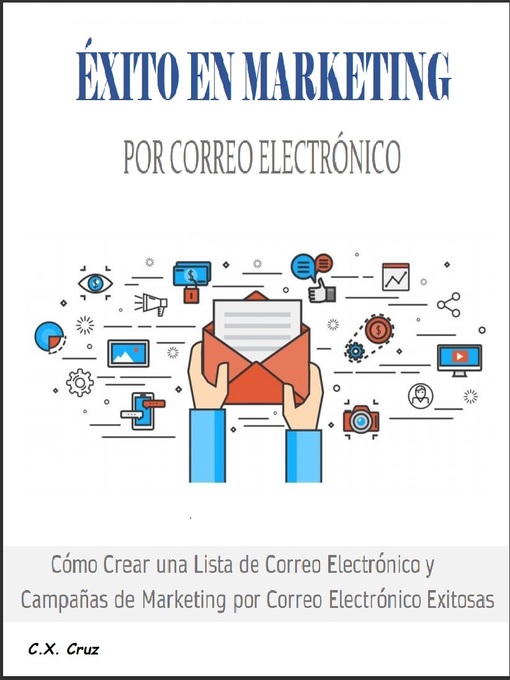 Title details for ÉXITO EN MARKETING POR CORREO ELECTRÓNICO by C.X. Cruz - Available